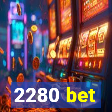 2280 bet